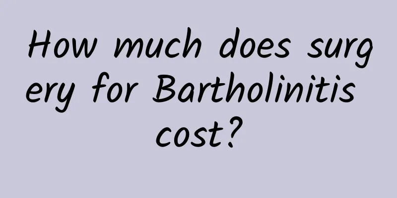 How much does surgery for Bartholinitis cost?