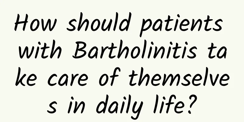 How should patients with Bartholinitis take care of themselves in daily life?