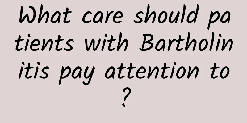 What care should patients with Bartholinitis pay attention to?