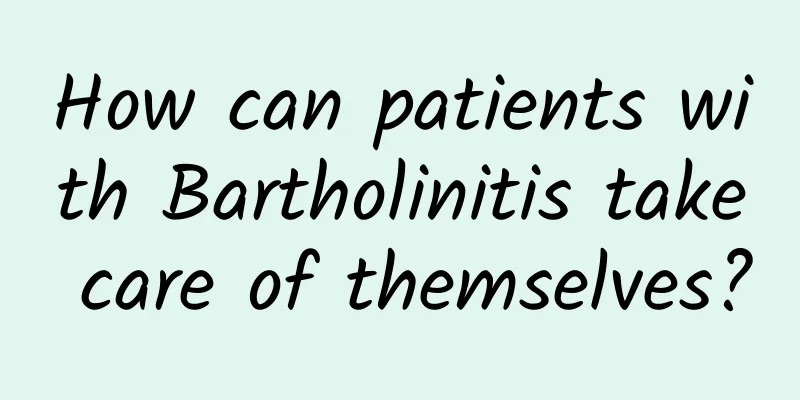 How can patients with Bartholinitis take care of themselves?