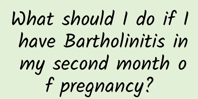 What should I do if I have Bartholinitis in my second month of pregnancy?