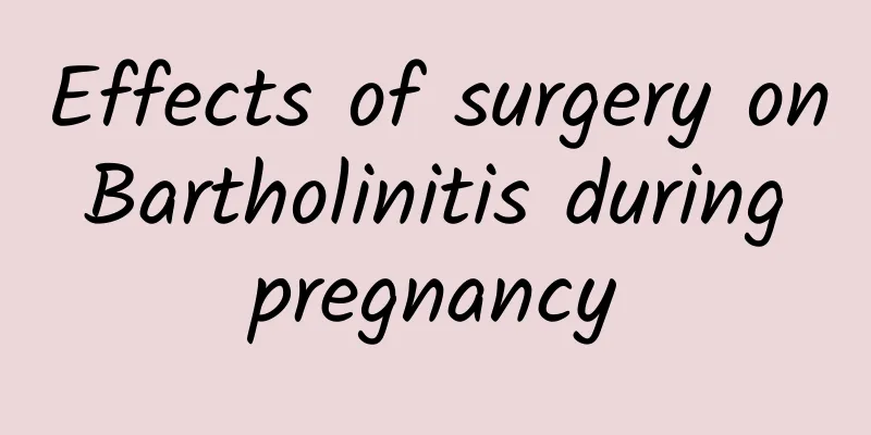 Effects of surgery on Bartholinitis during pregnancy