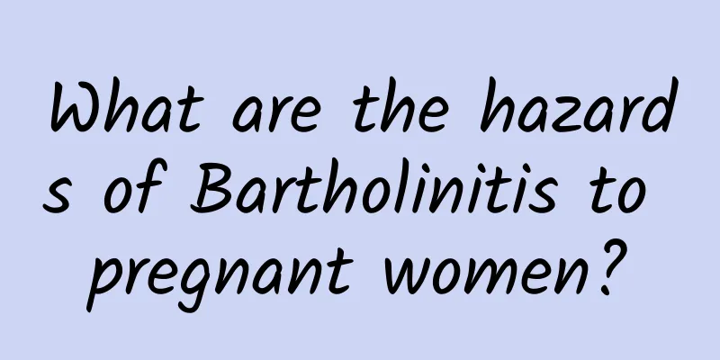 What are the hazards of Bartholinitis to pregnant women?