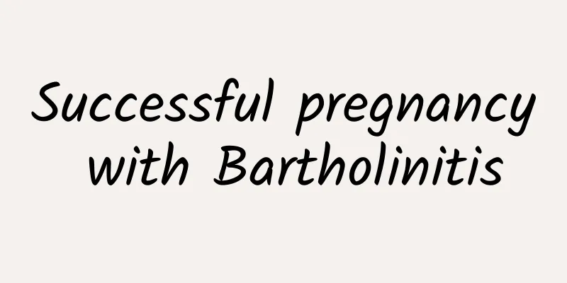 Successful pregnancy with Bartholinitis