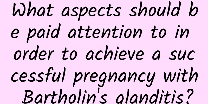 What aspects should be paid attention to in order to achieve a successful pregnancy with Bartholin's glanditis?