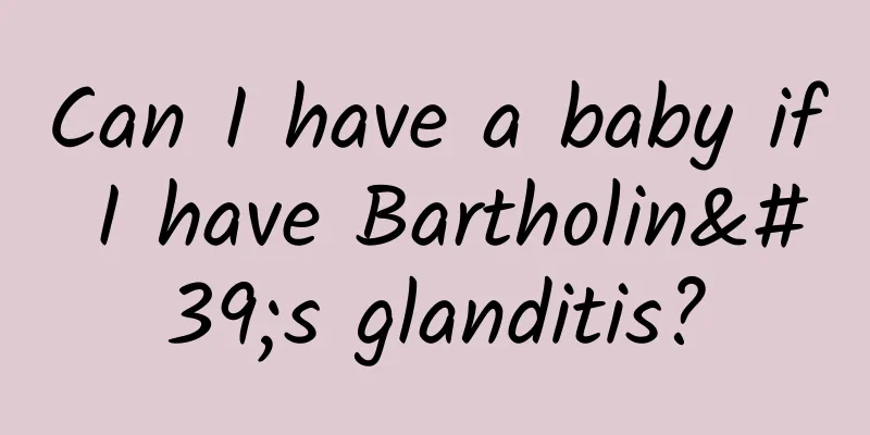 Can I have a baby if I have Bartholin's glanditis?