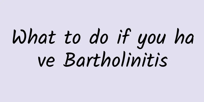 What to do if you have Bartholinitis