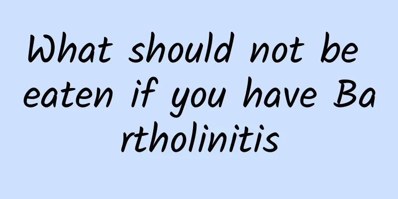 What should not be eaten if you have Bartholinitis