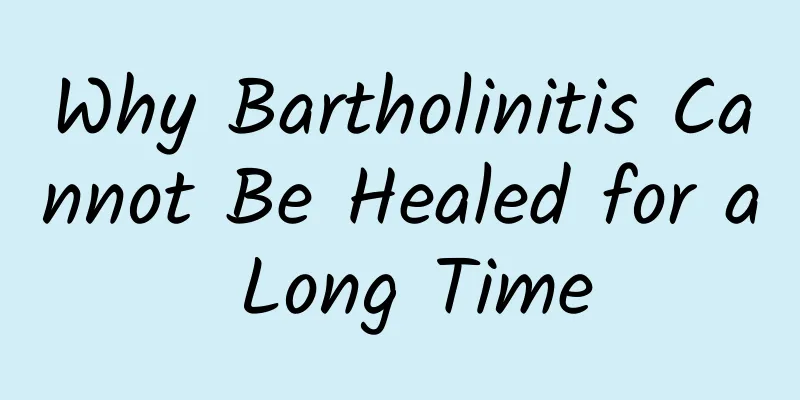 Why Bartholinitis Cannot Be Healed for a Long Time