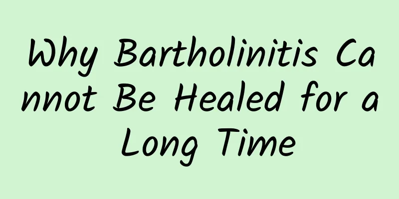 Why Bartholinitis Cannot Be Healed for a Long Time