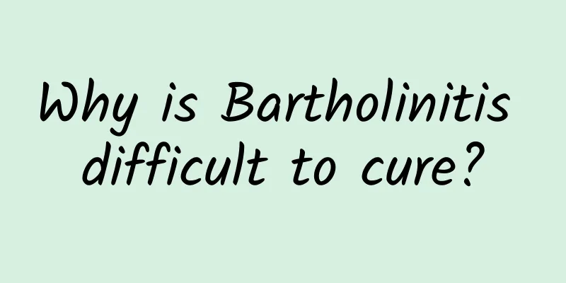 Why is Bartholinitis difficult to cure?