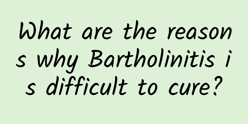 What are the reasons why Bartholinitis is difficult to cure?