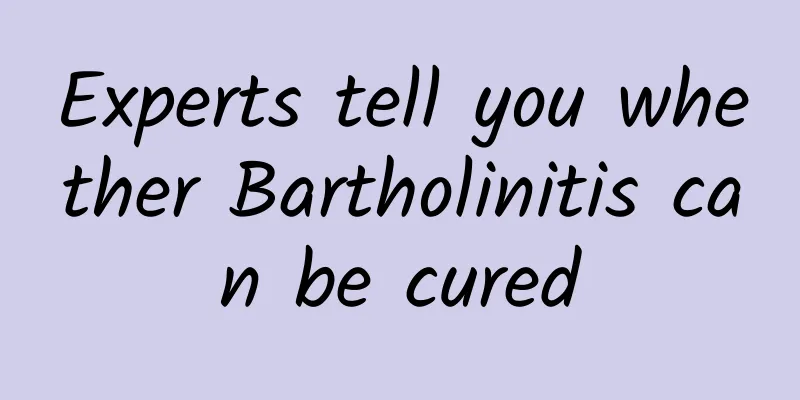 Experts tell you whether Bartholinitis can be cured