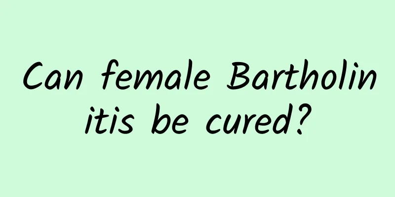 Can female Bartholinitis be cured?