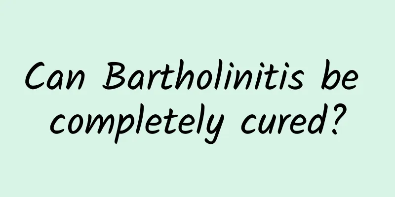 Can Bartholinitis be completely cured?