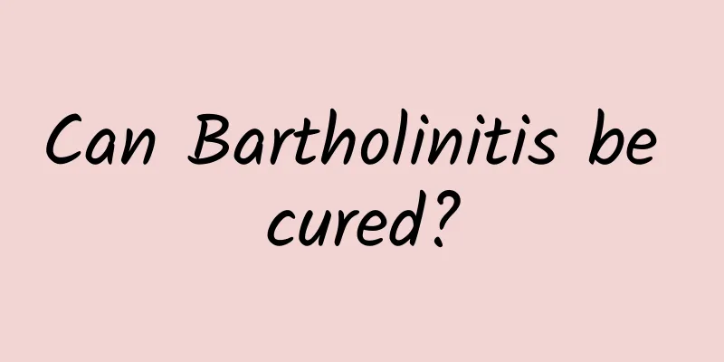 Can Bartholinitis be cured?