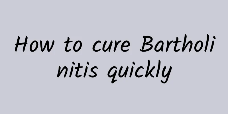 How to cure Bartholinitis quickly
