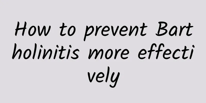 How to prevent Bartholinitis more effectively