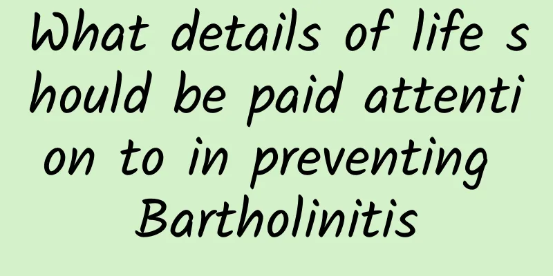 What details of life should be paid attention to in preventing Bartholinitis