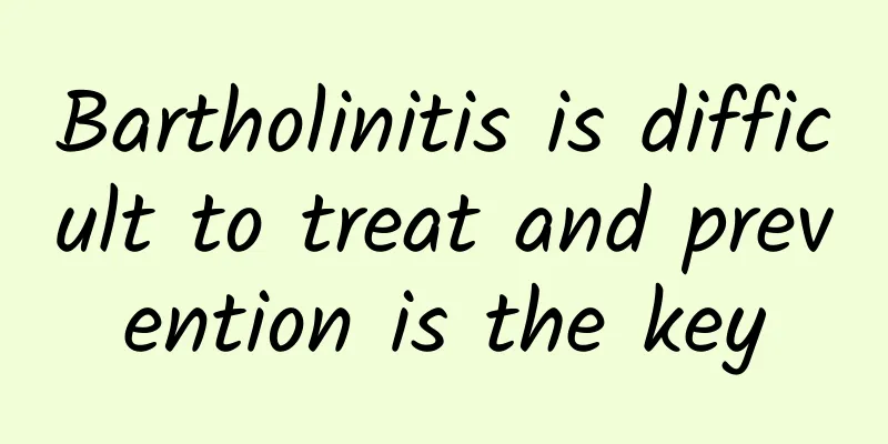 Bartholinitis is difficult to treat and prevention is the key
