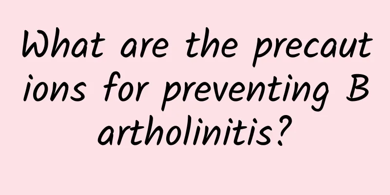What are the precautions for preventing Bartholinitis?