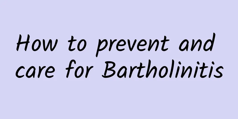 How to prevent and care for Bartholinitis