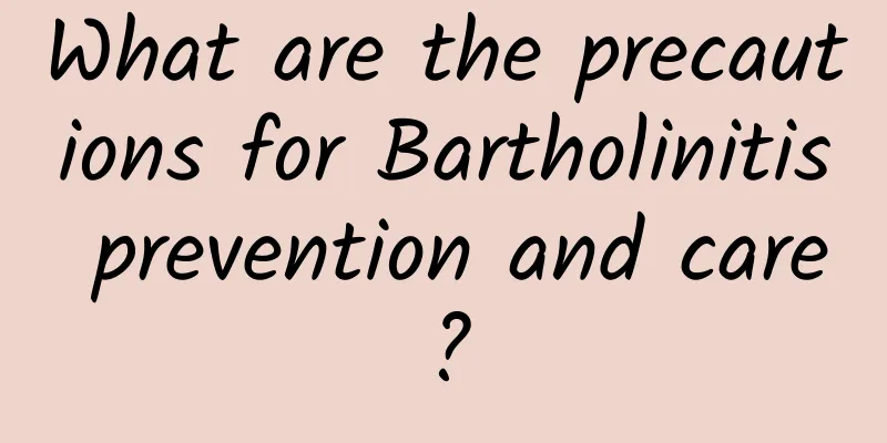 What are the precautions for Bartholinitis prevention and care?