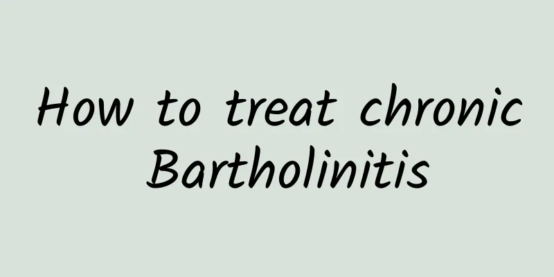 How to treat chronic Bartholinitis