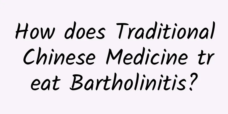 How does Traditional Chinese Medicine treat Bartholinitis?
