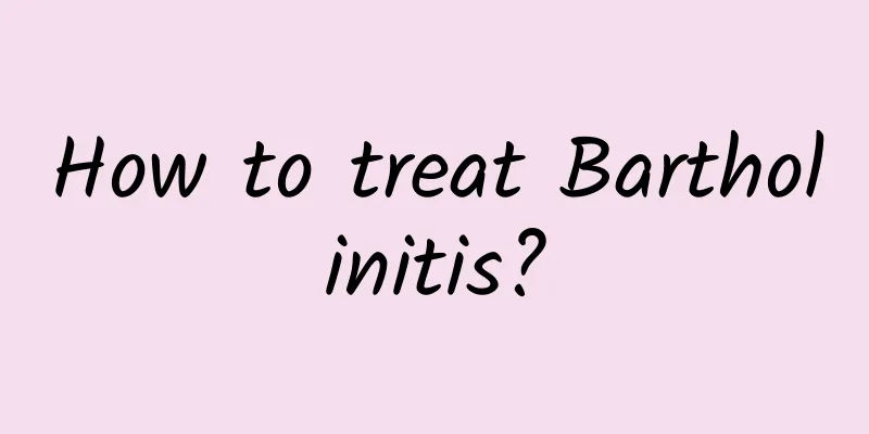 How to treat Bartholinitis?