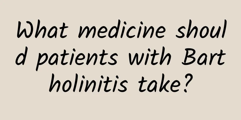 What medicine should patients with Bartholinitis take?