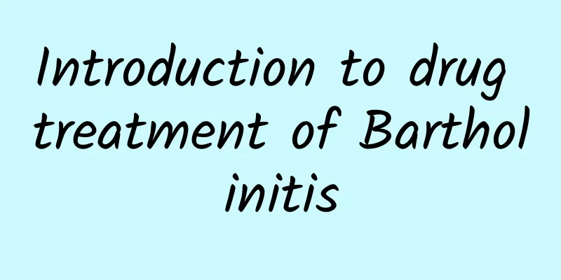 Introduction to drug treatment of Bartholinitis