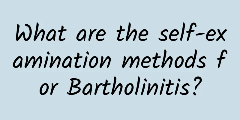 What are the self-examination methods for Bartholinitis?