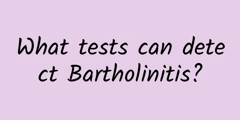 What tests can detect Bartholinitis?