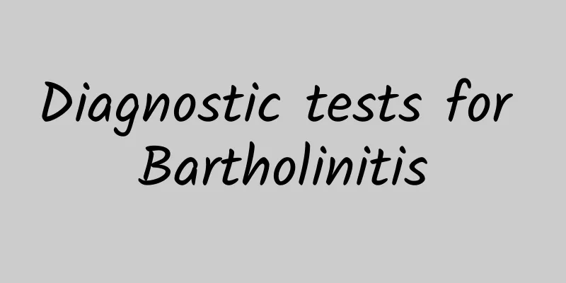 Diagnostic tests for Bartholinitis
