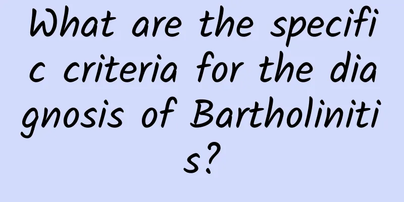 What are the specific criteria for the diagnosis of Bartholinitis?