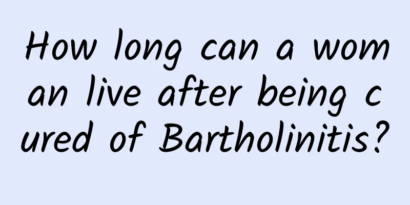 How long can a woman live after being cured of Bartholinitis?