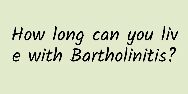 How long can you live with Bartholinitis?