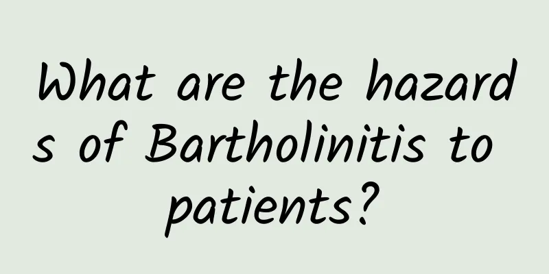 What are the hazards of Bartholinitis to patients?