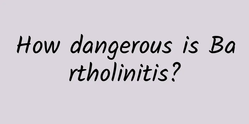 How dangerous is Bartholinitis?