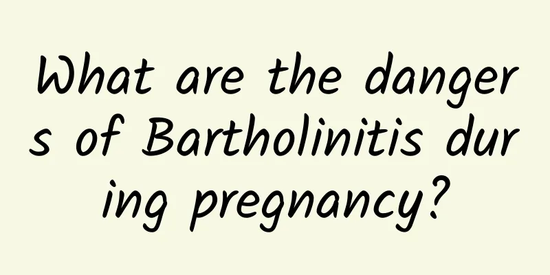 What are the dangers of Bartholinitis during pregnancy?