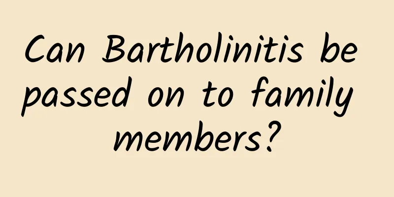 Can Bartholinitis be passed on to family members?