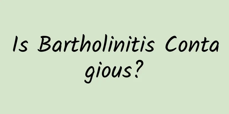 Is Bartholinitis Contagious?
