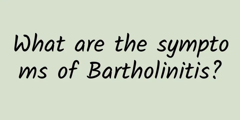 What are the symptoms of Bartholinitis?