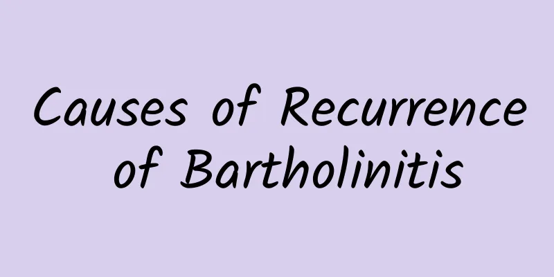 Causes of Recurrence of Bartholinitis