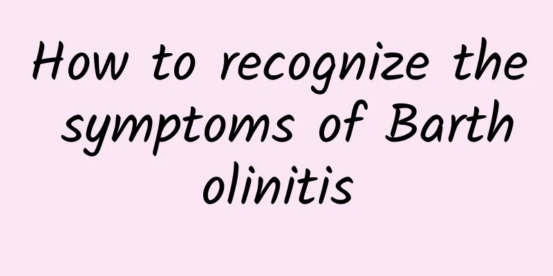 How to recognize the symptoms of Bartholinitis