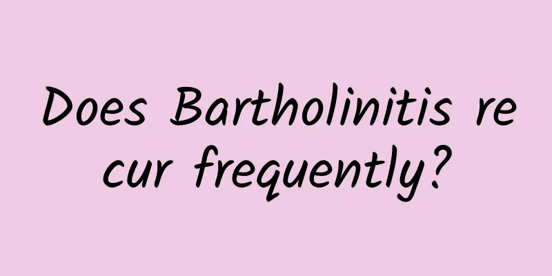 Does Bartholinitis recur frequently?
