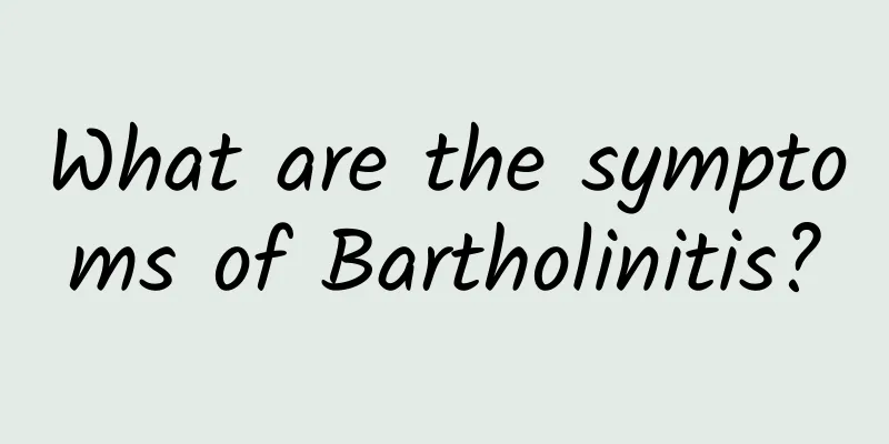 What are the symptoms of Bartholinitis?
