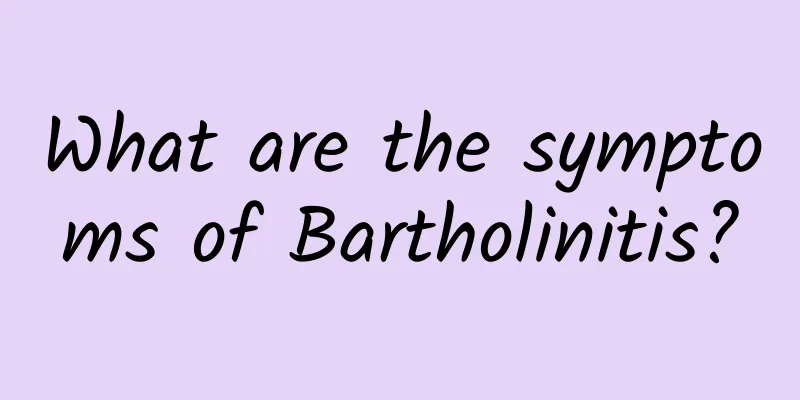 What are the symptoms of Bartholinitis?