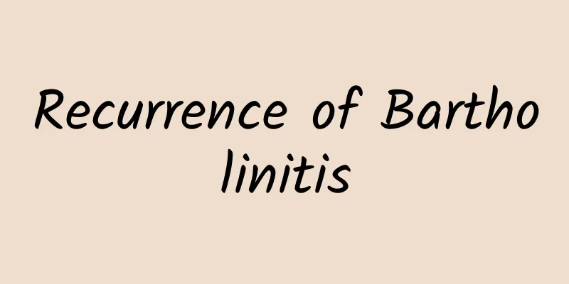 Recurrence of Bartholinitis